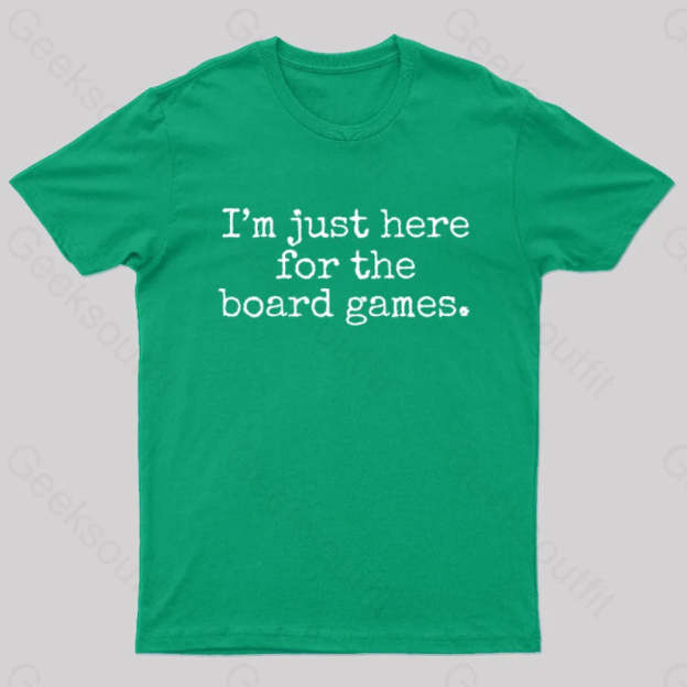 I’m Just Here For The Board Games Geek T-Shirt Green / S