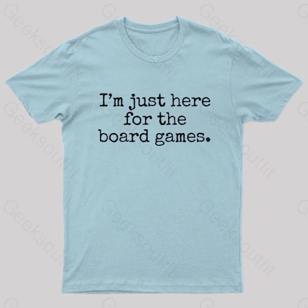 I’m Just Here For The Board Games Geek T-Shirt Light Blue / S