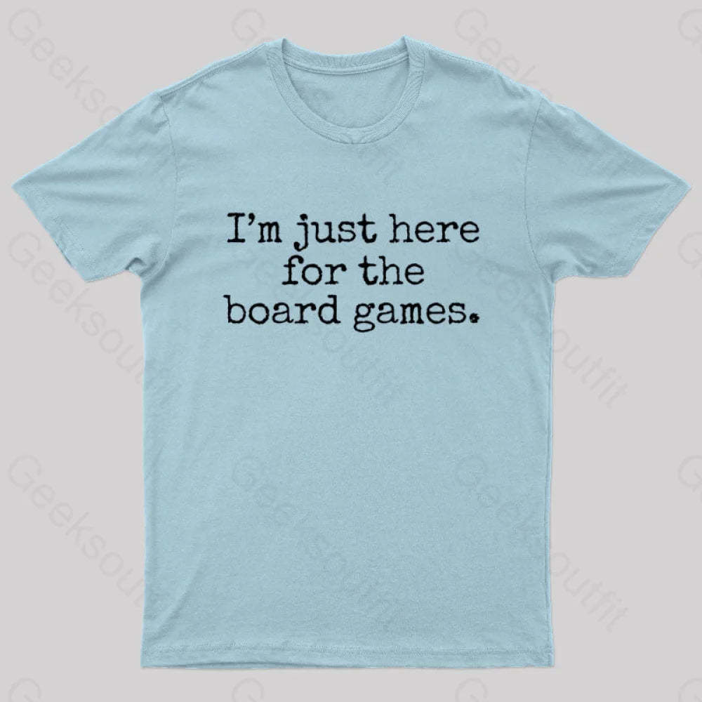 I’m Just Here For The Board Games Geek T-Shirt Light Blue / S