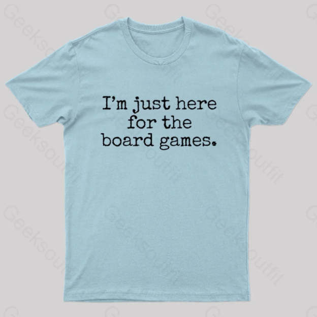 I’m Just Here For The Board Games Geek T-Shirt Light Blue / S