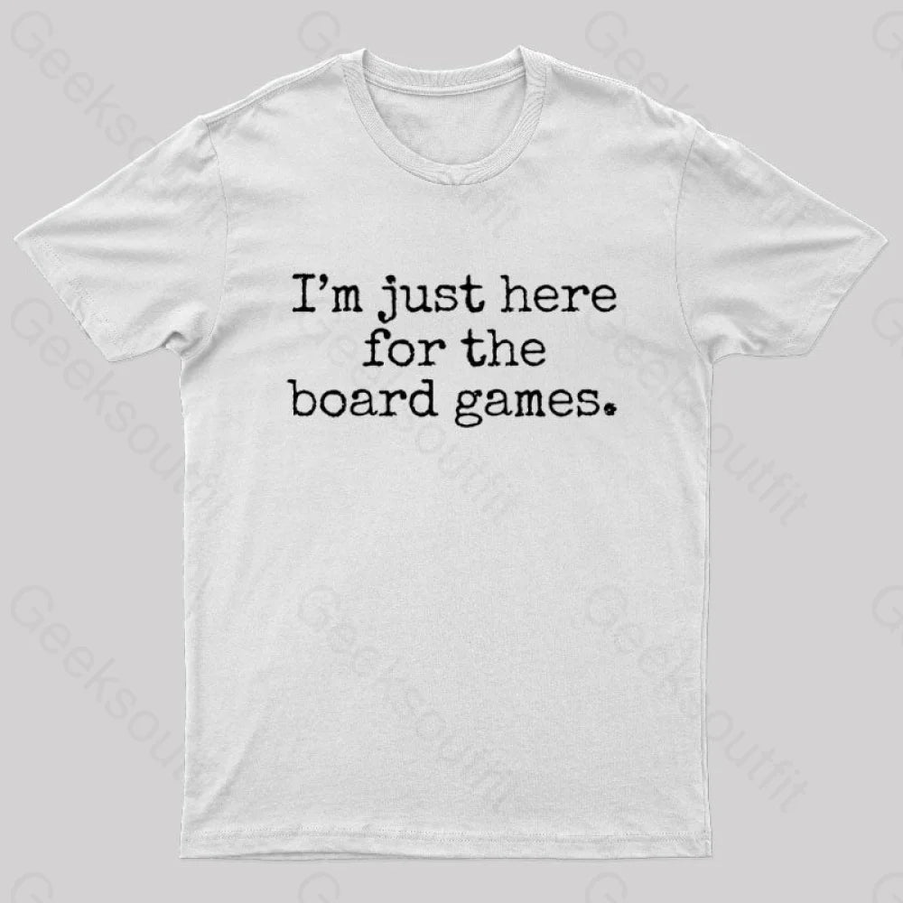 I’m Just Here For The Board Games Geek T-Shirt White / S