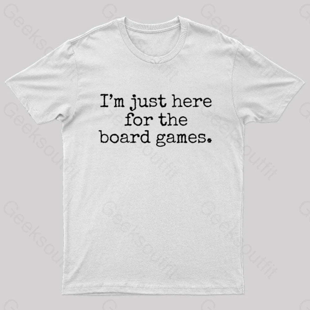 I’m Just Here For The Board Games Geek T-Shirt White / S