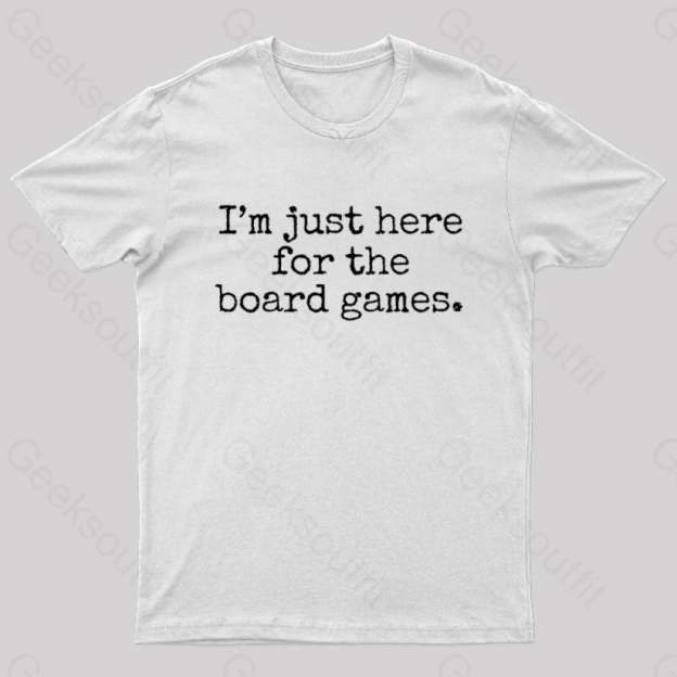 I’m Just Here For The Board Games Geek T-Shirt White / S