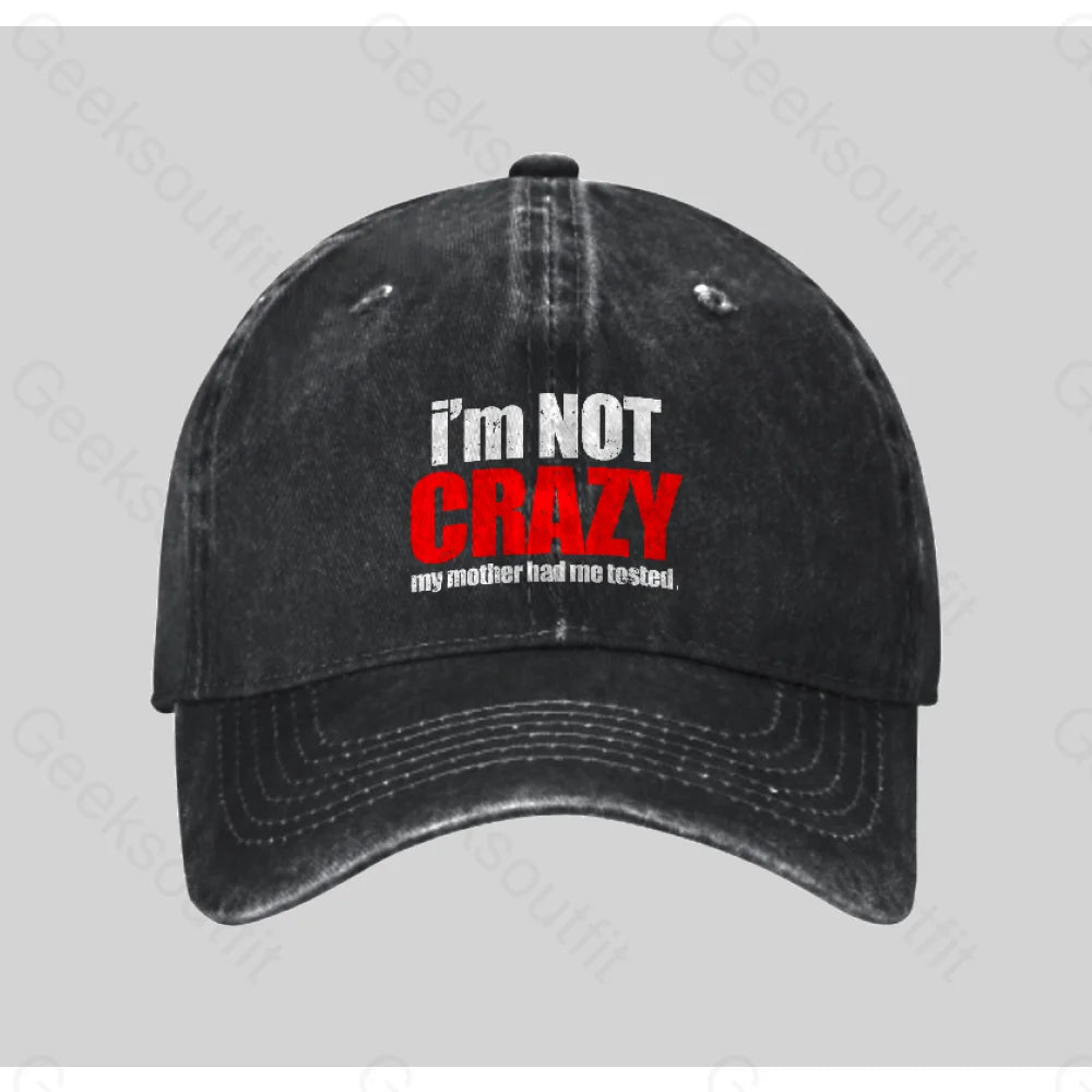 I¡¯m Not Crazy Washed Vintage Baseball Cap Black