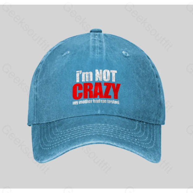 I¡¯m Not Crazy Washed Vintage Baseball Cap Blue