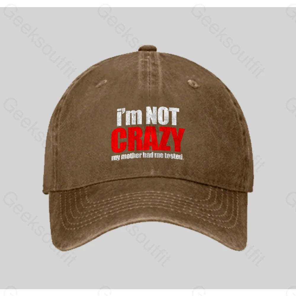 I¡¯m Not Crazy Washed Vintage Baseball Cap Natural