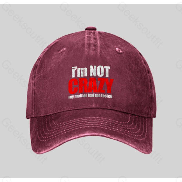 I¡¯m Not Crazy Washed Vintage Baseball Cap Red