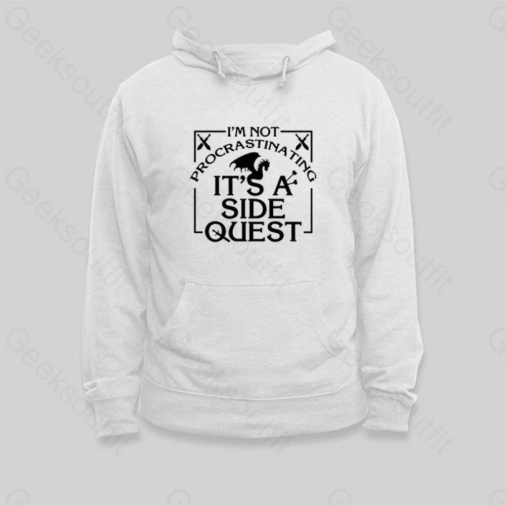 I'm Not Procrastinating, It's A Side Quest Hoodie - Geeksoutfit