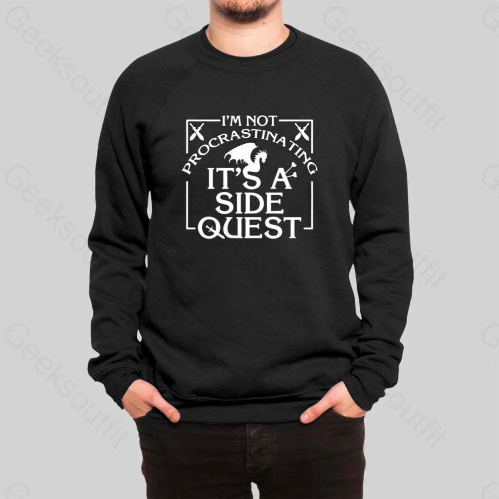 I'm Not Procrastinating, It's A Side Quest Sweatshirt - Geeksoutfit