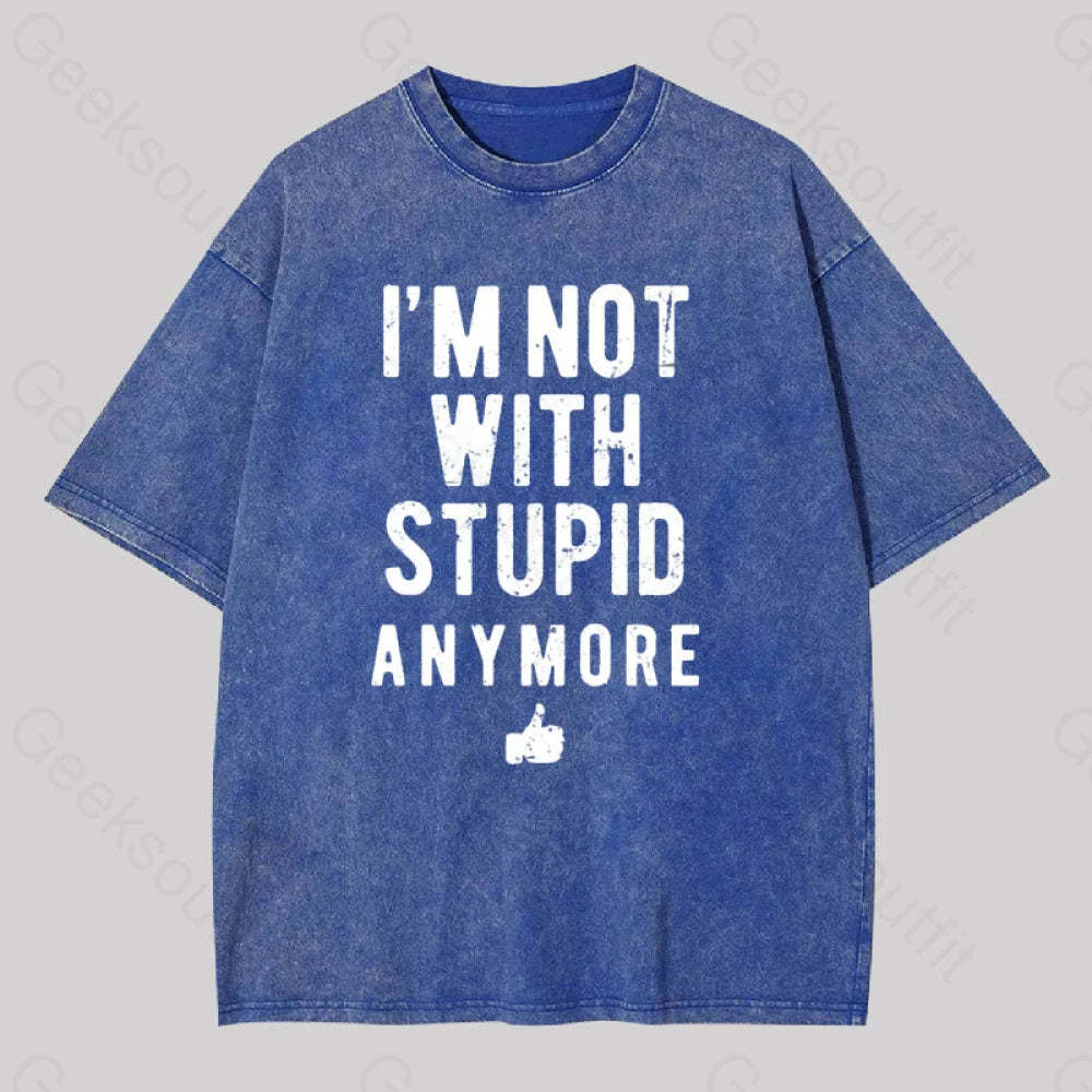 I?��m Not With Stupid Anymore Washed T-Shirt