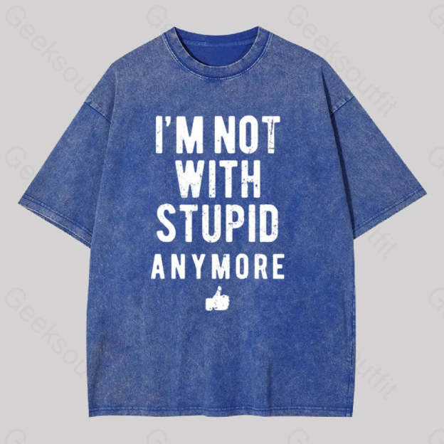 I?��m Not With Stupid Anymore Washed T-Shirt