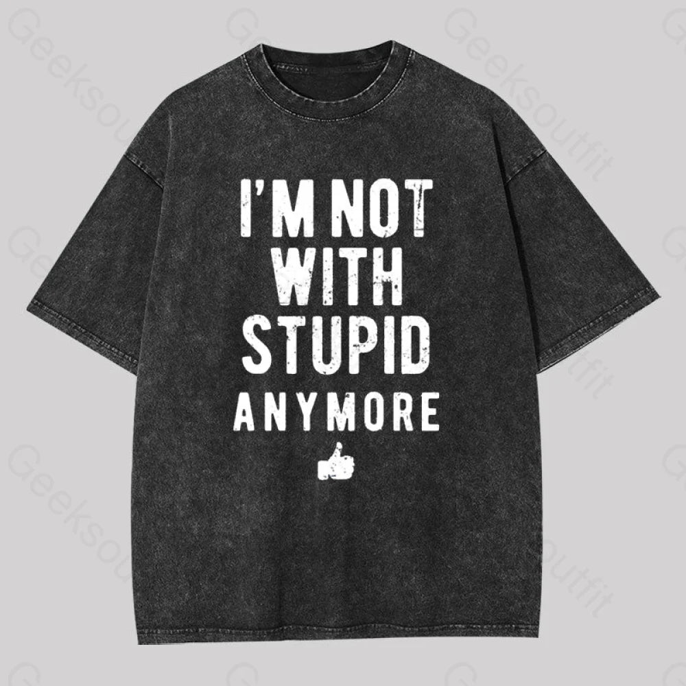 I?��m Not With Stupid Anymore Washed T-Shirt Black / S