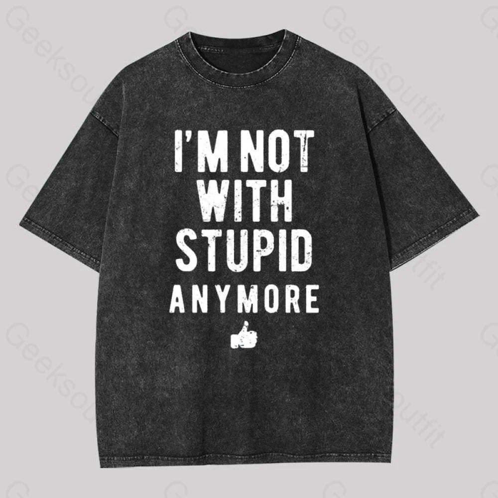 I?��m Not With Stupid Anymore Washed T-Shirt Black / S