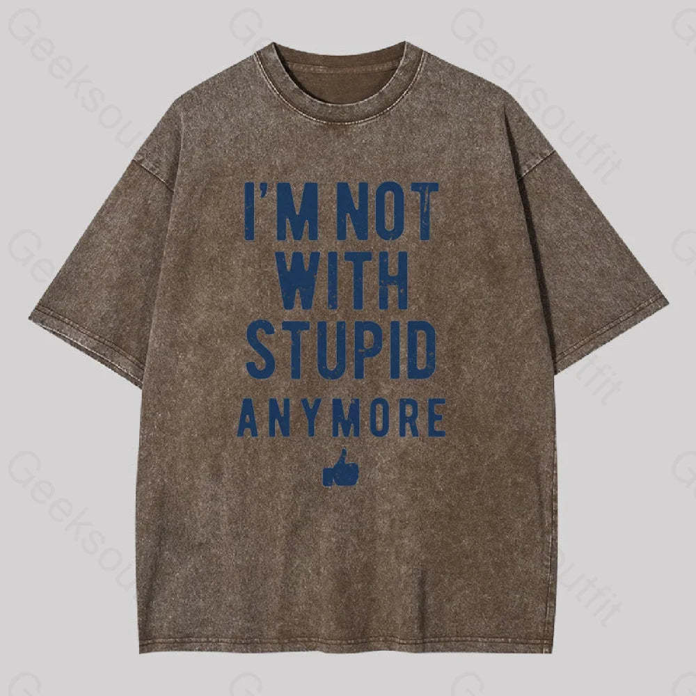 I?��m Not With Stupid Anymore Washed T-Shirt Coffee / S