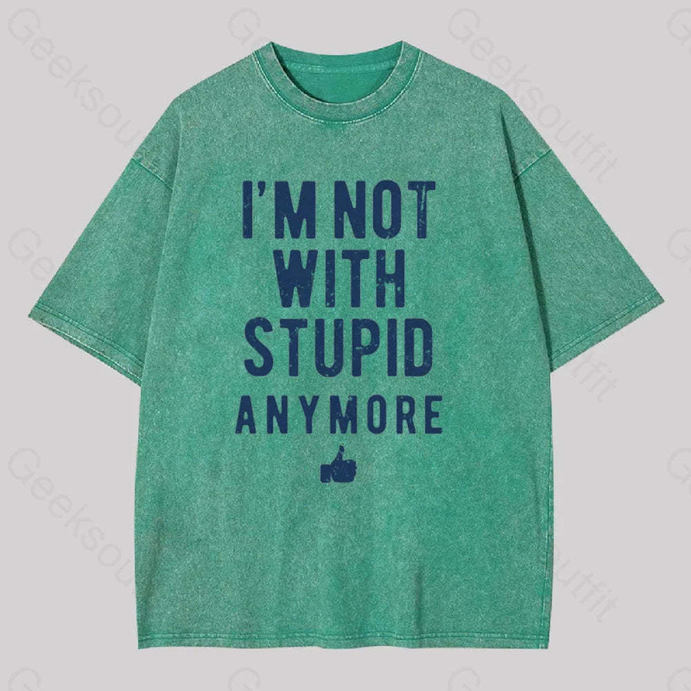 I?��m Not With Stupid Anymore Washed T-Shirt Grass Green / S