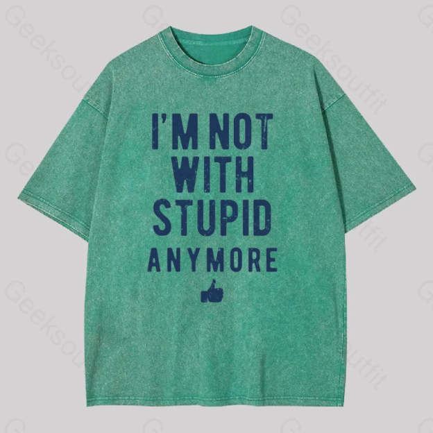I?��m Not With Stupid Anymore Washed T-Shirt Grass Green / S