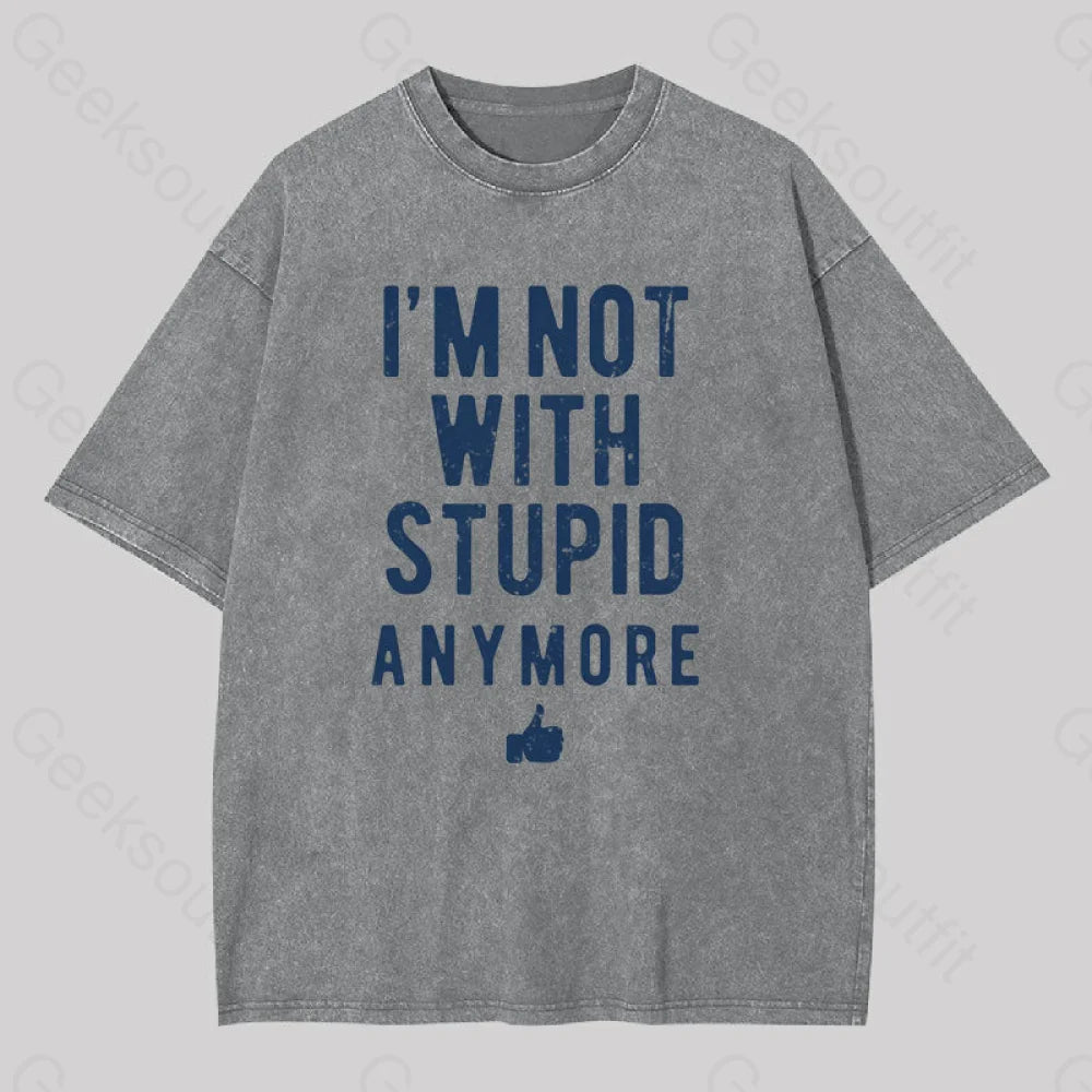 I?��m Not With Stupid Anymore Washed T-Shirt Grey / S