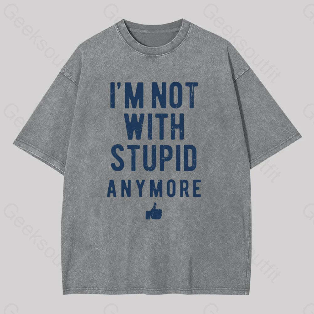 I?��m Not With Stupid Anymore Washed T-Shirt Grey / S