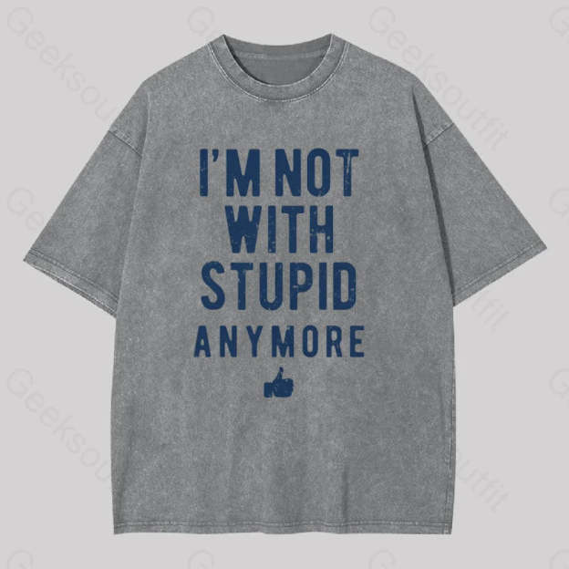 I?��m Not With Stupid Anymore Washed T-Shirt Grey / S