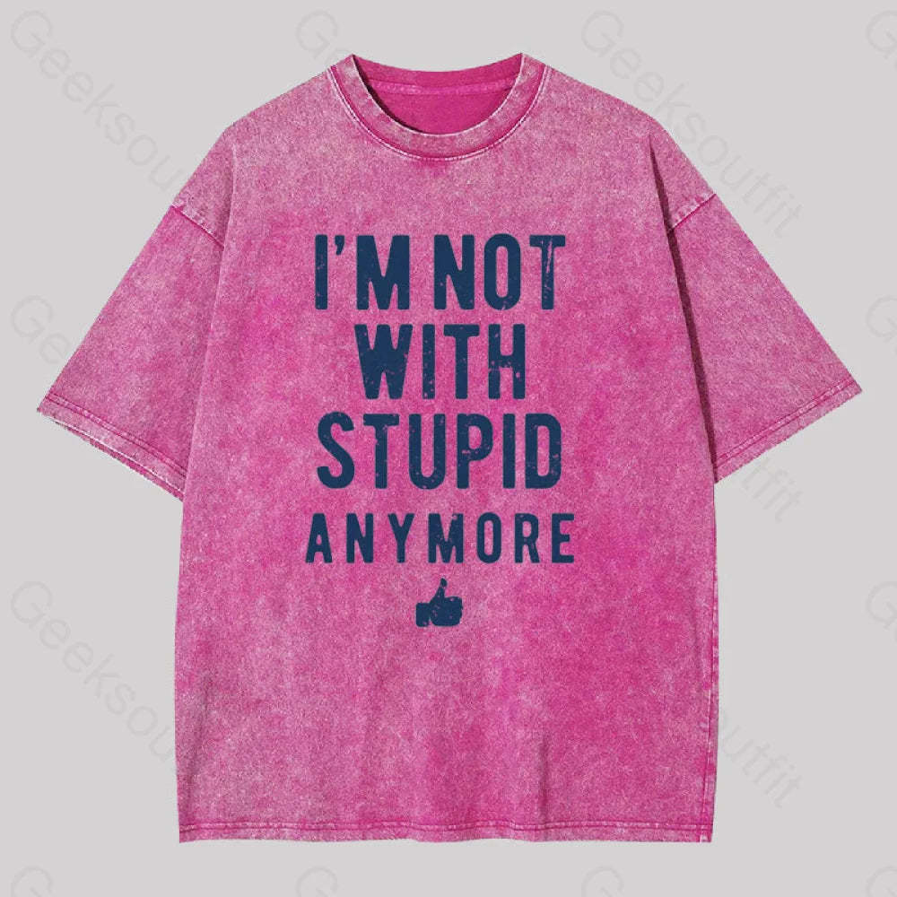 I?��m Not With Stupid Anymore Washed T-Shirt Rose Red / S