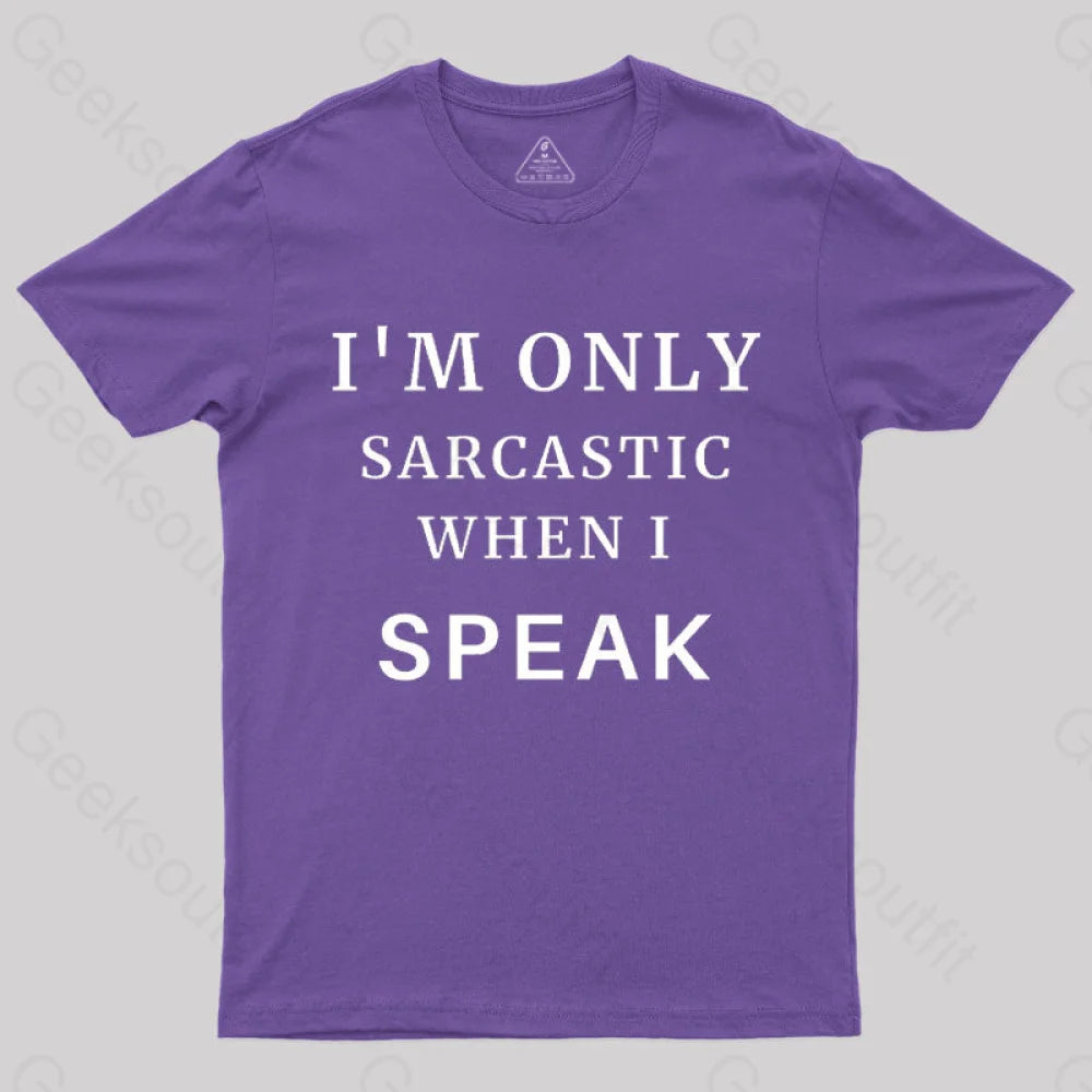 I¡¯m Only Sarcastic When I Speak Geek T-Shirt Purple / S