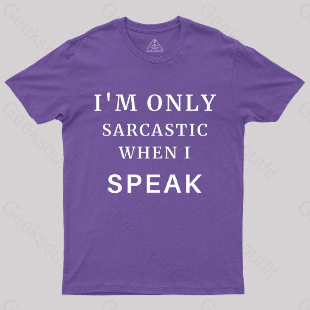 I¡¯m Only Sarcastic When I Speak Geek T-Shirt Purple / S
