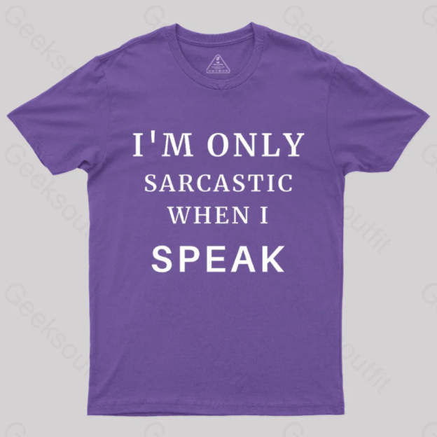 I¡¯m Only Sarcastic When I Speak Geek T-Shirt Purple / S