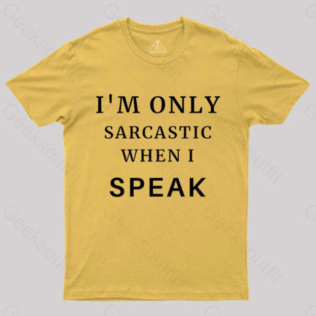 I¡¯m Only Sarcastic When I Speak Geek T-Shirt Yellow / S