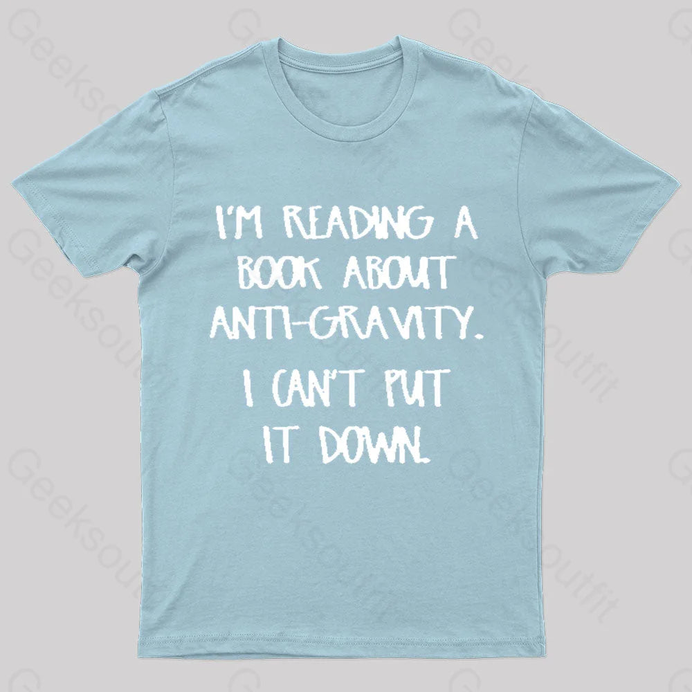 I’m Reading A Book About Anti-Gravity Nerd T-Shirt
