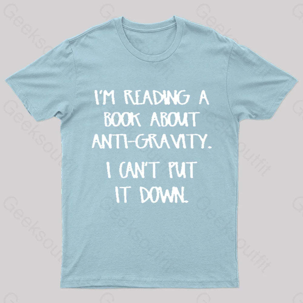 I’m Reading A Book About Anti-Gravity Nerd T-Shirt