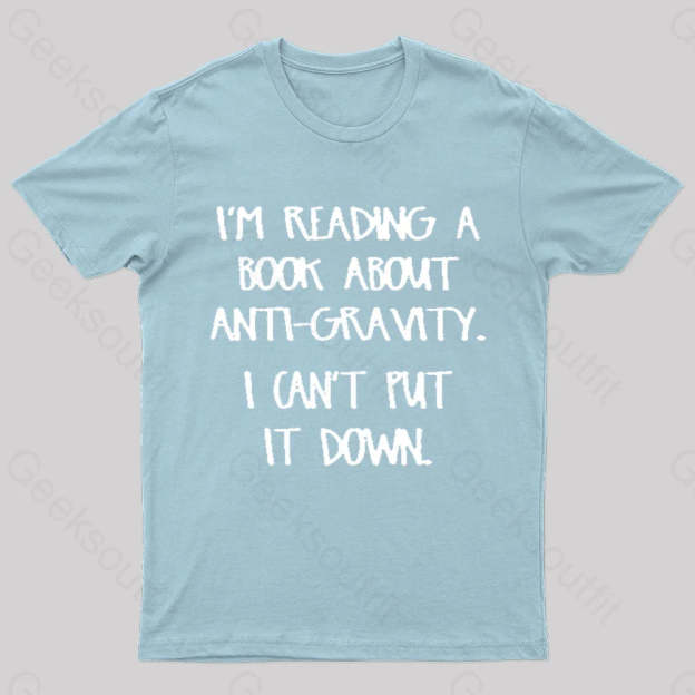 I’m Reading A Book About Anti-Gravity Nerd T-Shirt