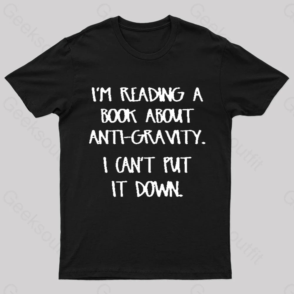 I’m Reading A Book About Anti-Gravity Nerd T-Shirt Black / S