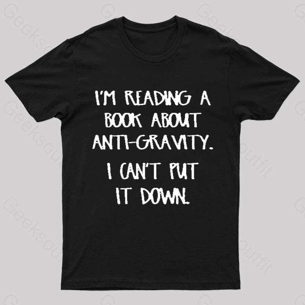 I’m Reading A Book About Anti-Gravity Nerd T-Shirt Black / S