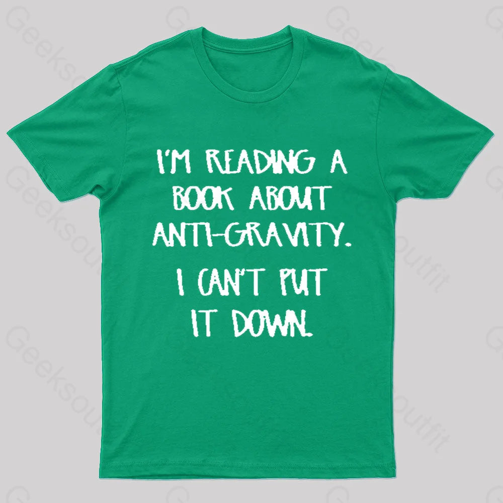 I’m Reading A Book About Anti-Gravity Nerd T-Shirt Green / S