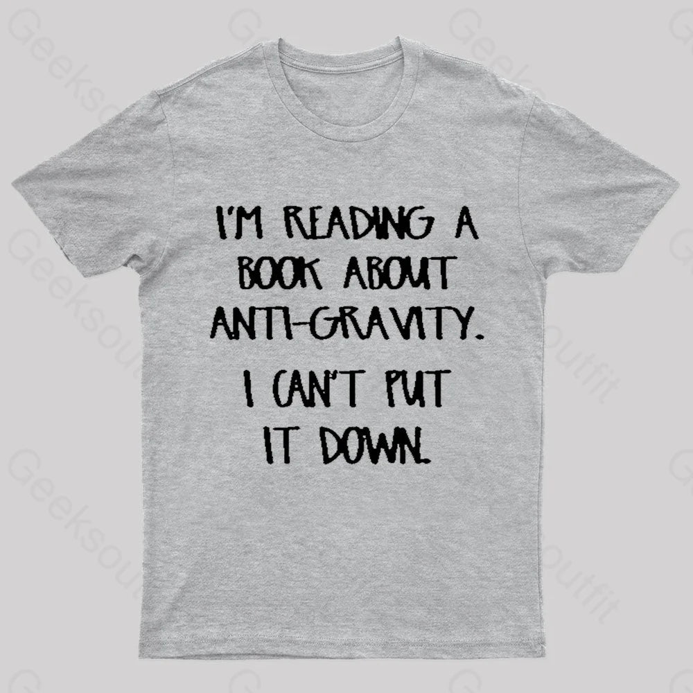 I’m Reading A Book About Anti-Gravity Nerd T-Shirt Grey / S