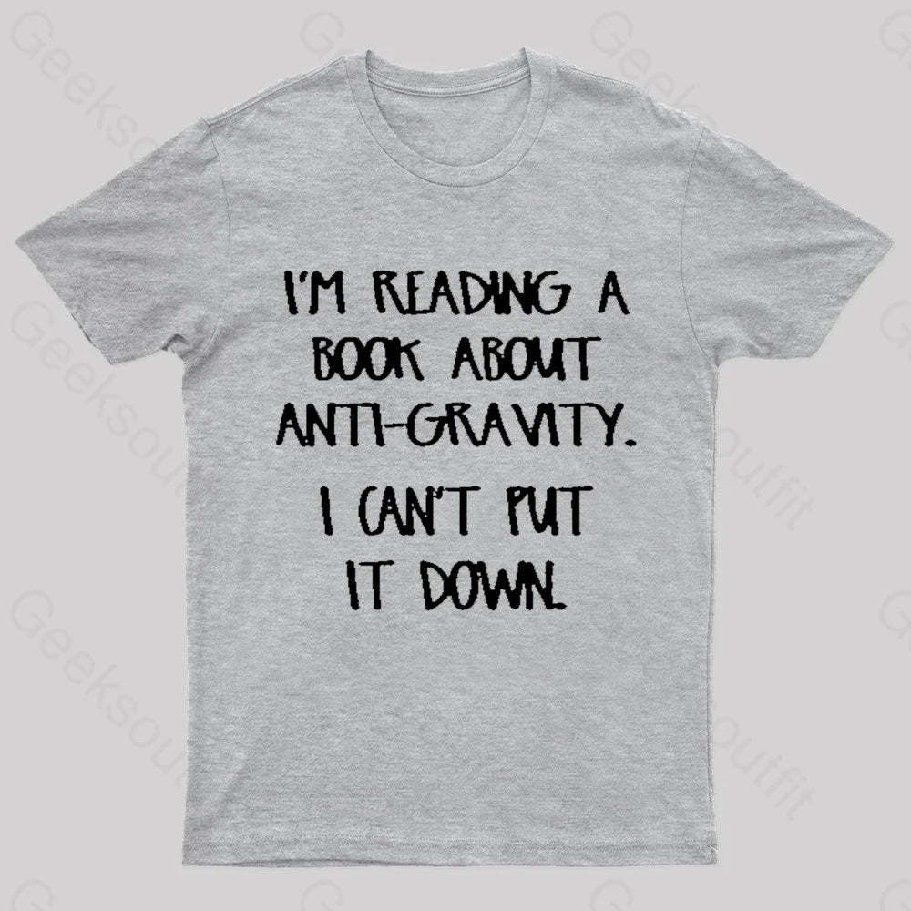 I’m Reading A Book About Anti-Gravity Nerd T-Shirt Grey / S