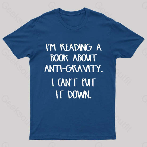 I’m Reading A Book About Anti-Gravity Nerd T-Shirt Navy / S