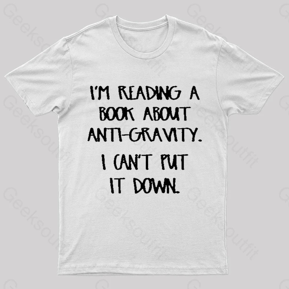 I’m Reading A Book About Anti-Gravity Nerd T-Shirt White / S