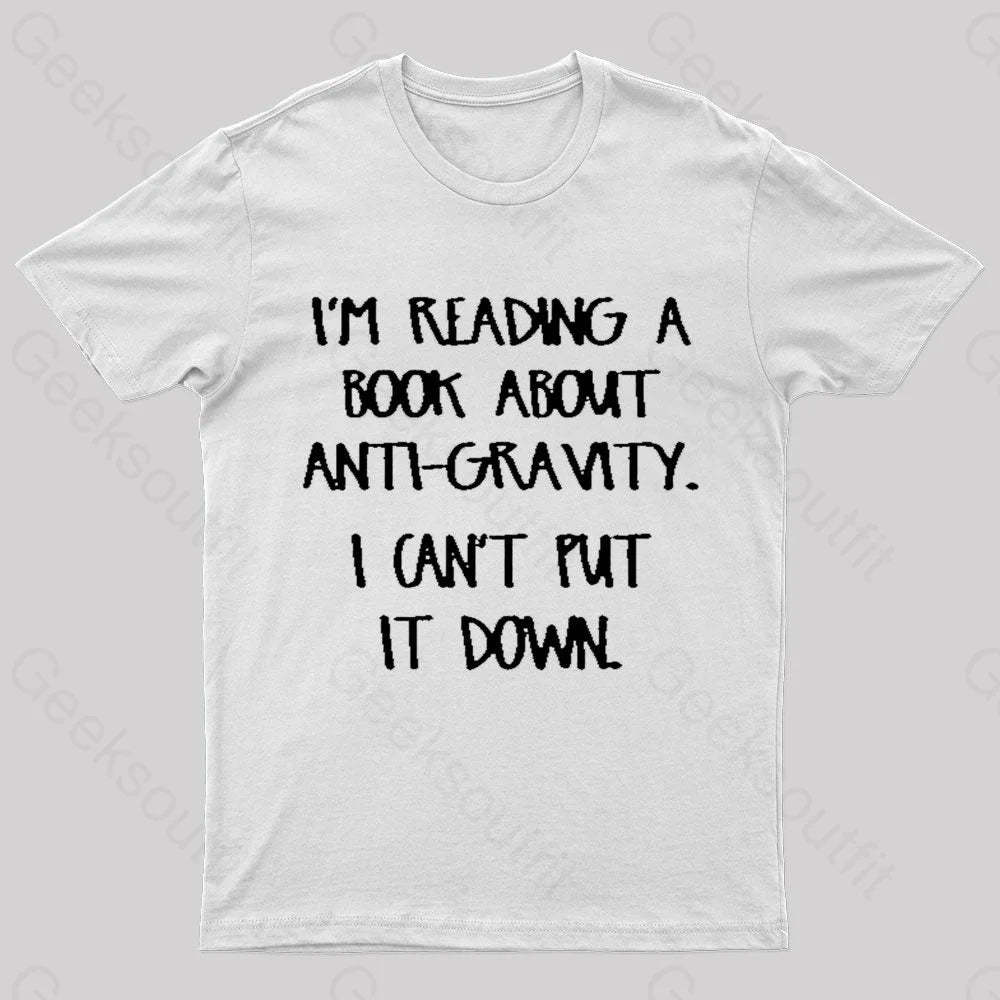 I’m Reading A Book About Anti-Gravity Nerd T-Shirt White / S