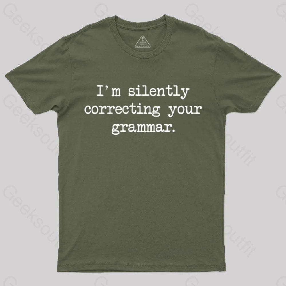 I’m Silently Correcting Your Grammar Nerd T-Shirt Army Green / S