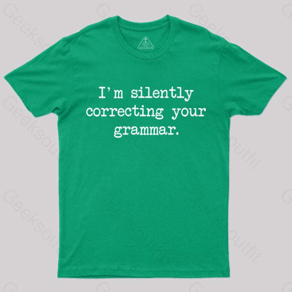 I’m Silently Correcting Your Grammar Nerd T-Shirt Green / S
