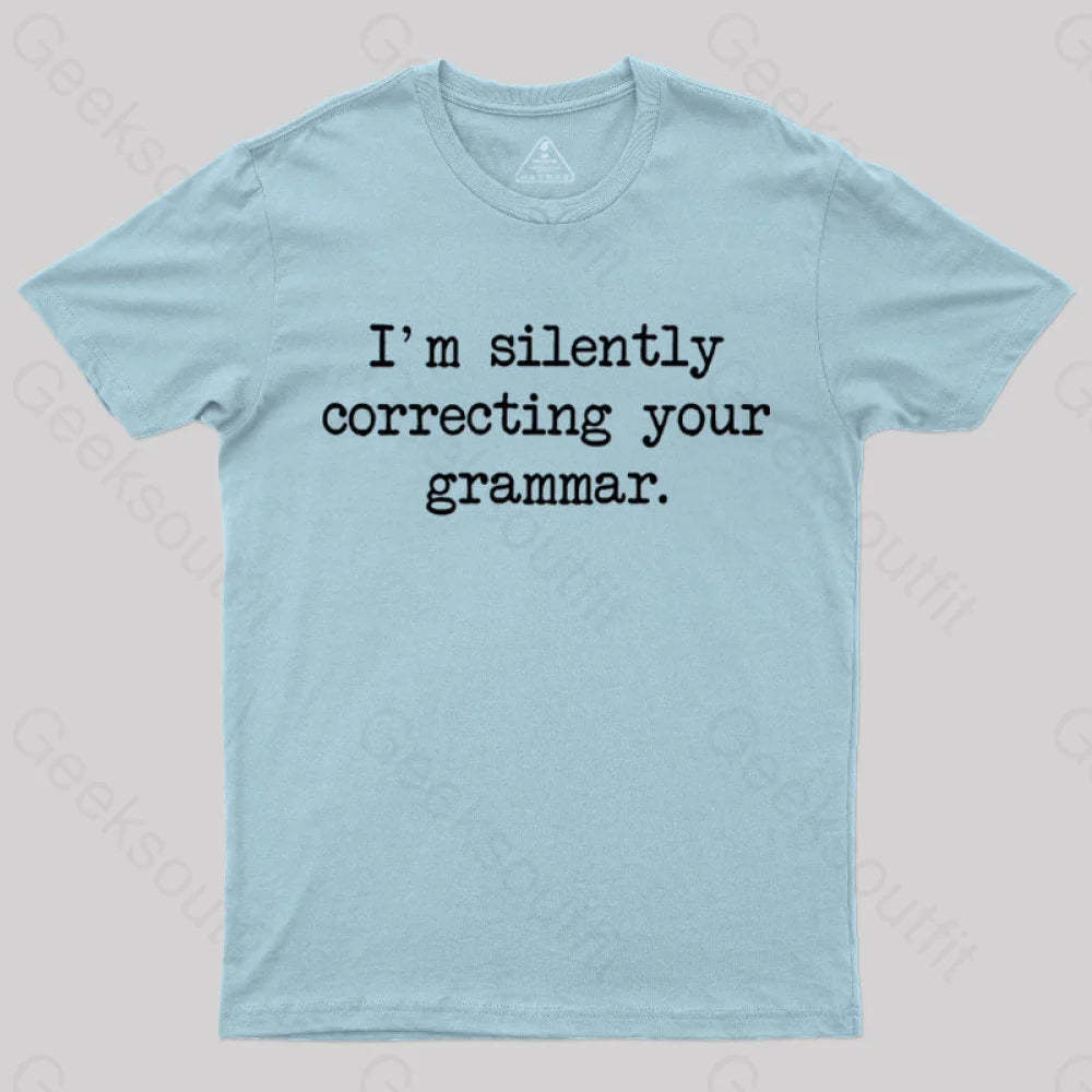 I’m Silently Correcting Your Grammar Nerd T-Shirt Light Blue / S