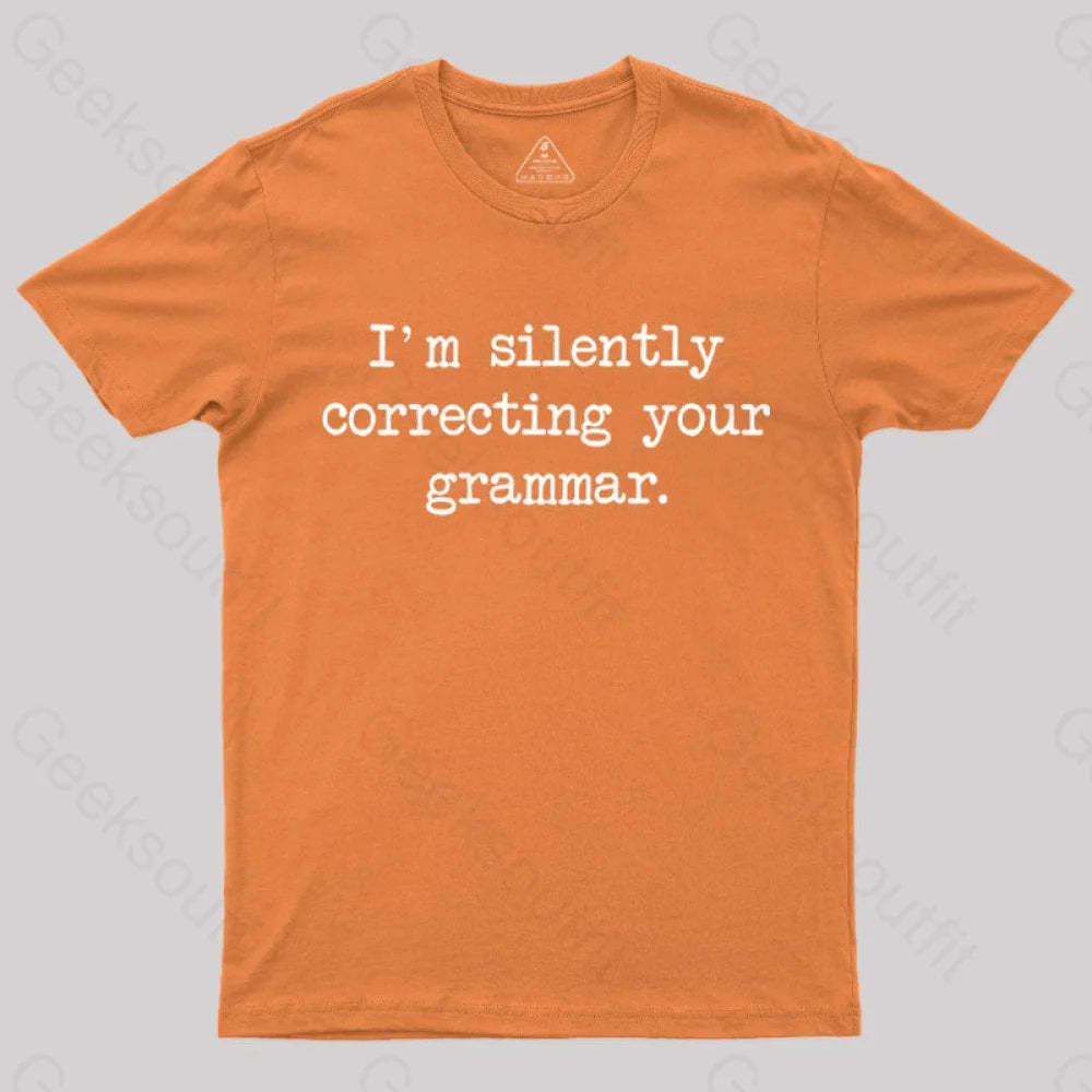 I’m Silently Correcting Your Grammar Nerd T-Shirt Orange / S