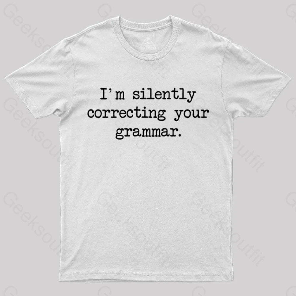 I’m Silently Correcting Your Grammar Nerd T-Shirt White / S