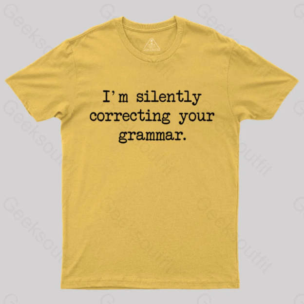 I’m Silently Correcting Your Grammar Nerd T-Shirt Yellow / S