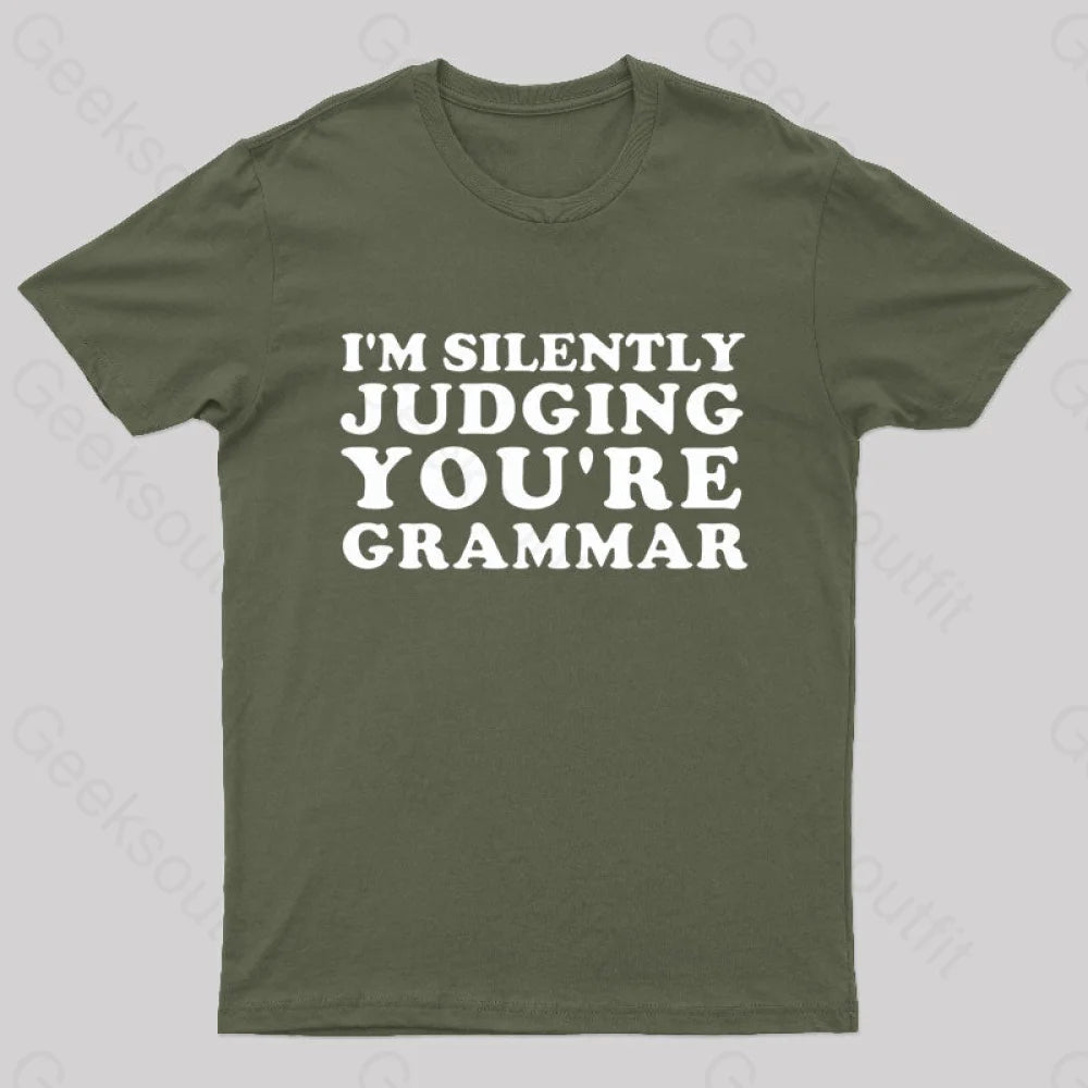 I’m Silently Judging You’re Grammar Nerd T-Shirt Army Green / S