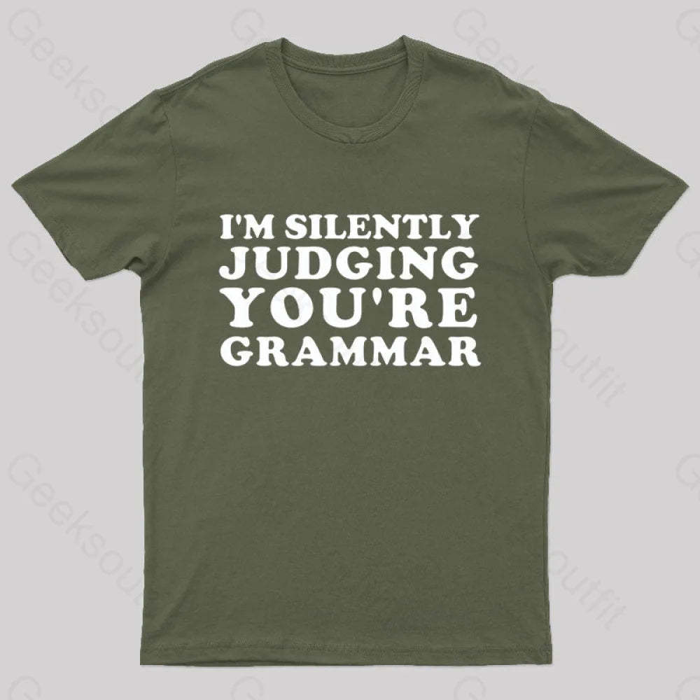 I’m Silently Judging You’re Grammar Nerd T-Shirt Army Green / S