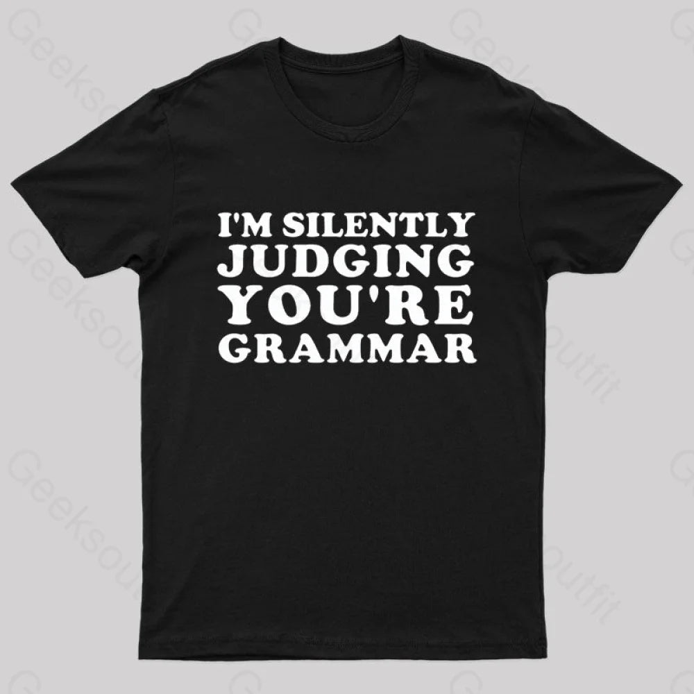 I’m Silently Judging You’re Grammar Nerd T-Shirt Black / S