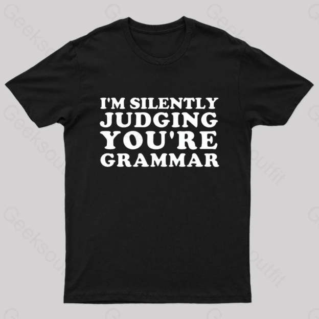 I’m Silently Judging You’re Grammar Nerd T-Shirt Black / S