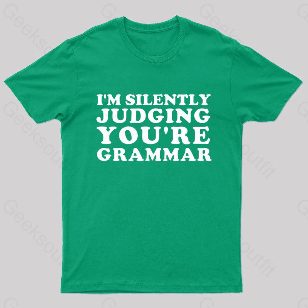 I’m Silently Judging You’re Grammar Nerd T-Shirt Green / S